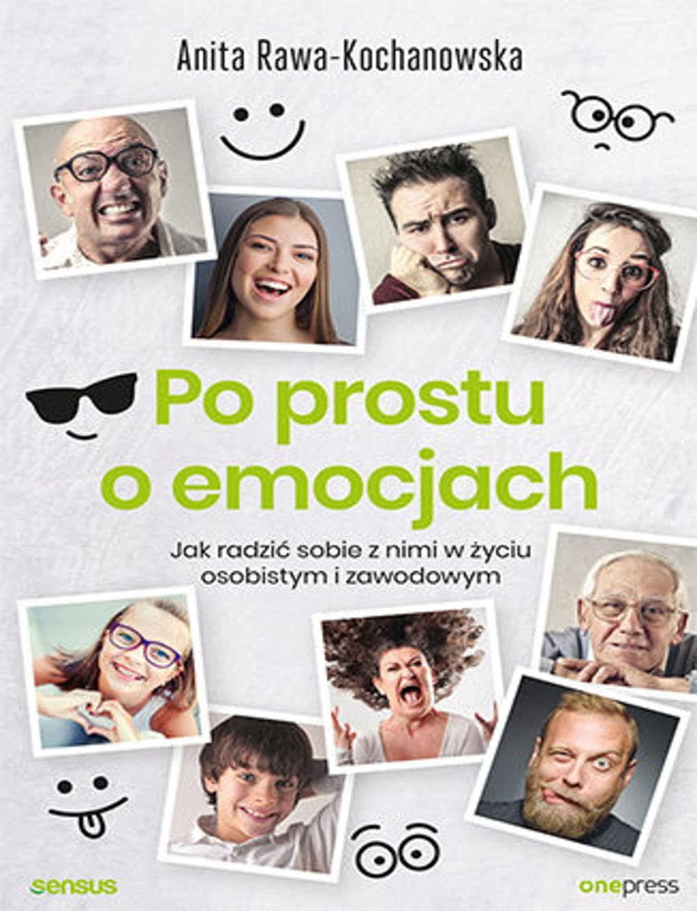Po prostu o emocjach.: Jak radzić sobie z nimi w życiu osobistym i zawodowym book