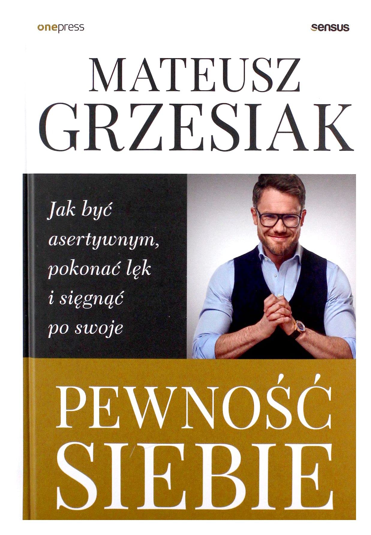 Pewność siebie: Jak być asertywnym, pokonać lęk i sięgnąć po swoje Books