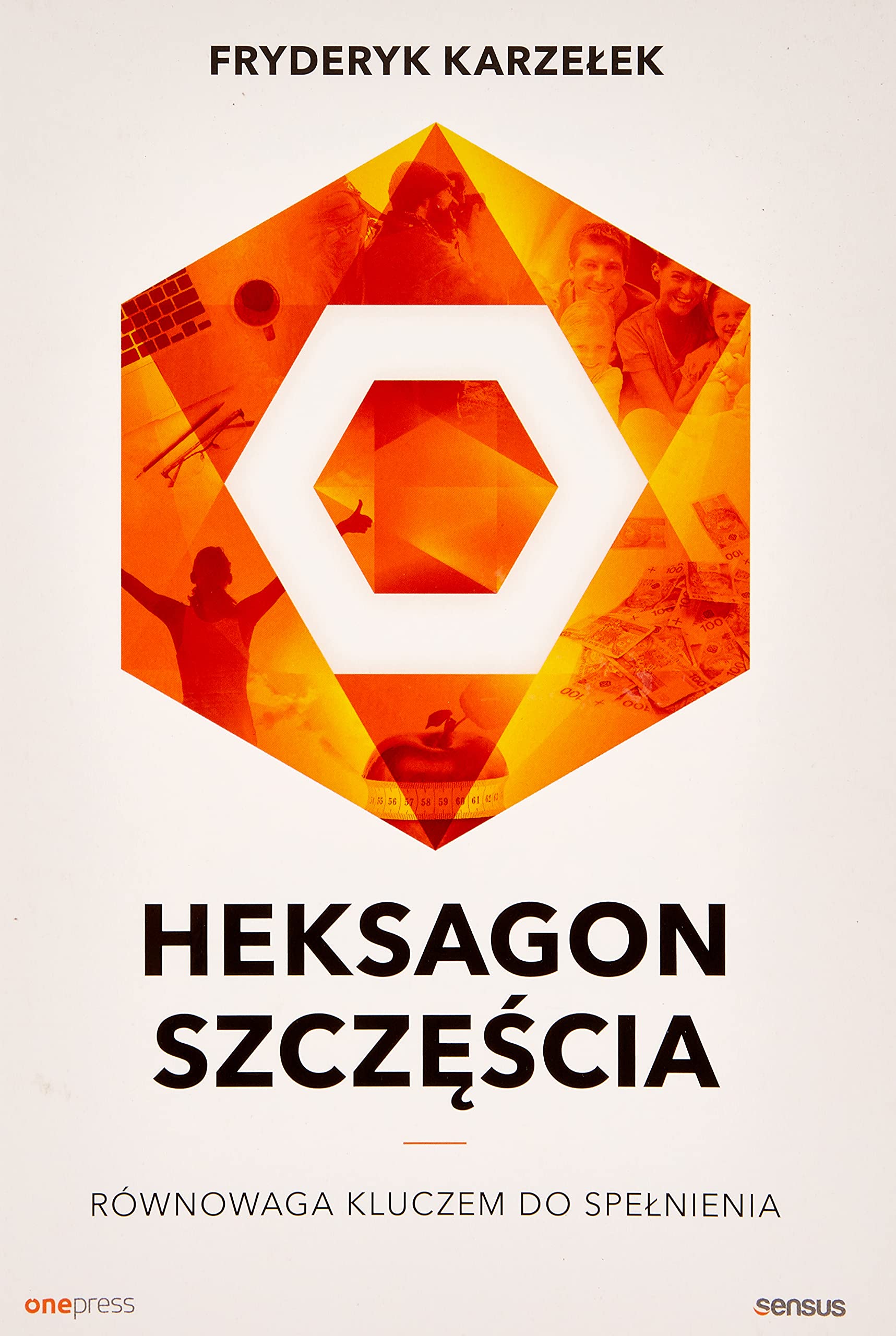Heksagon szczęścia: Równowaga kluczem do spełnienia book