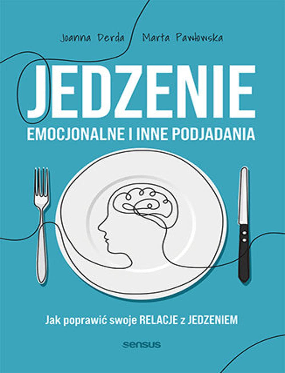 Jedzenie emocjonalne i inne podjadania: Jak poprawić swoje relacje z jedzeniem Books