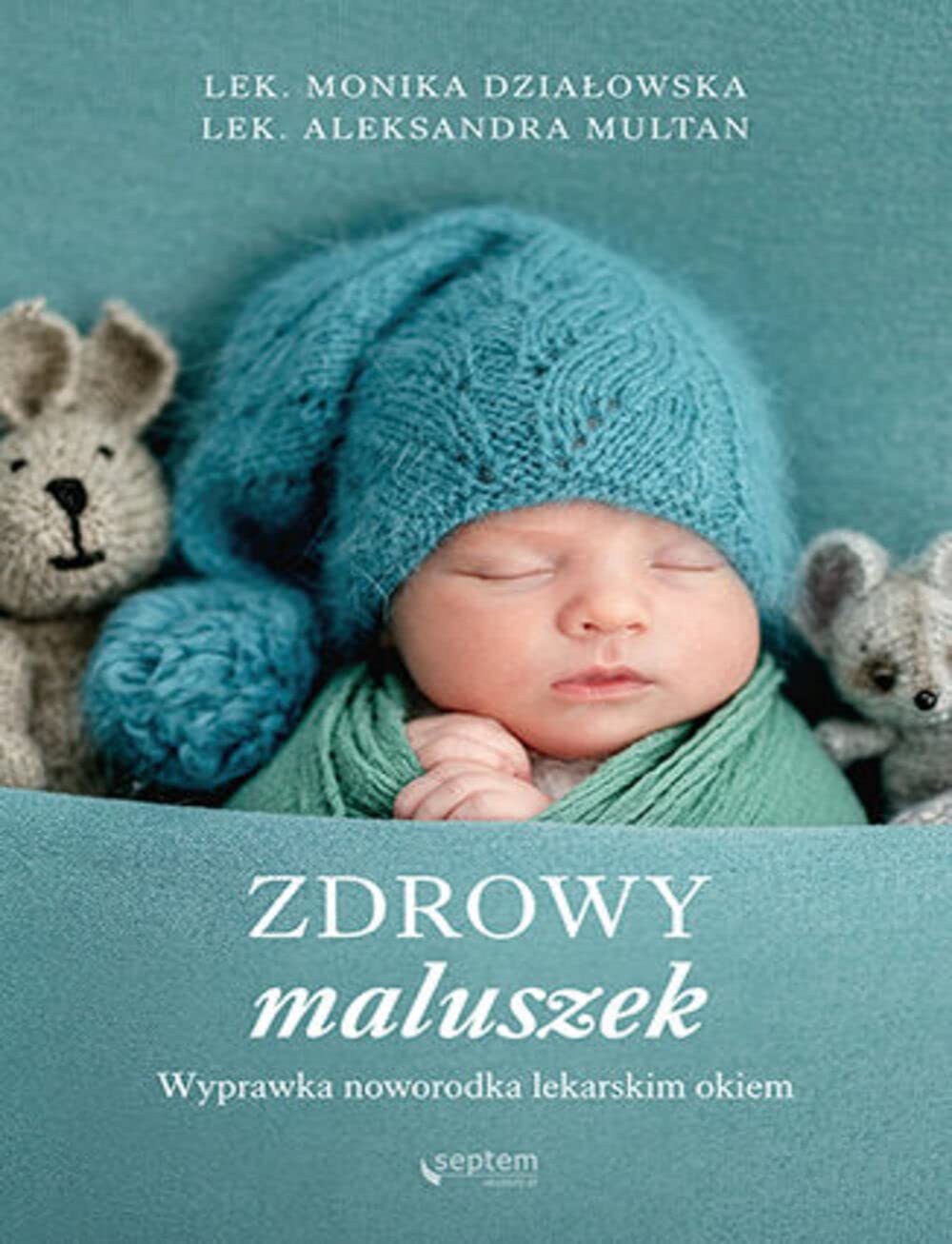 Zdrowy maluszek: Wyprawka noworodka lekarskim okiem book