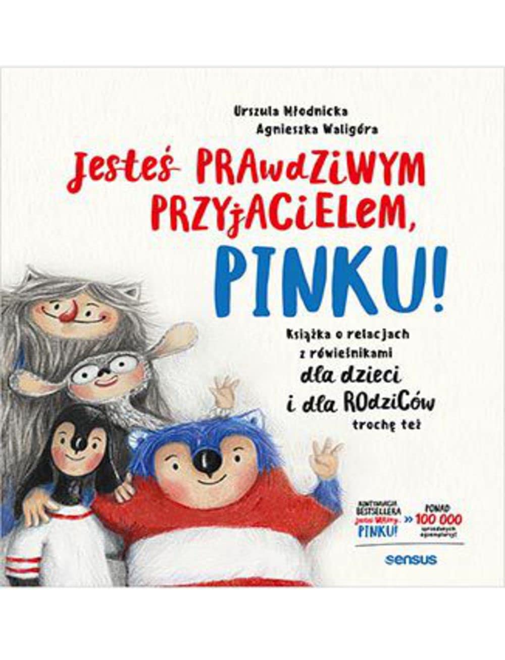 Jesteś prawdziwym przyjacielem Pinku!: Książka o relacjach z rówieśnikami dla dzieci i dla rodziców trochę też Books