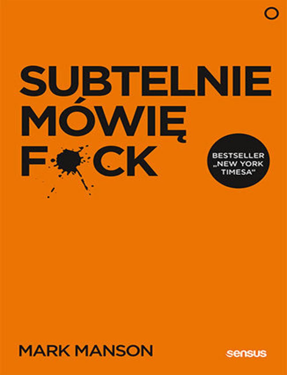 Subtelnie mówię F**k!: Sprzeczna z logiką metoda na szczęśliwe życie Books