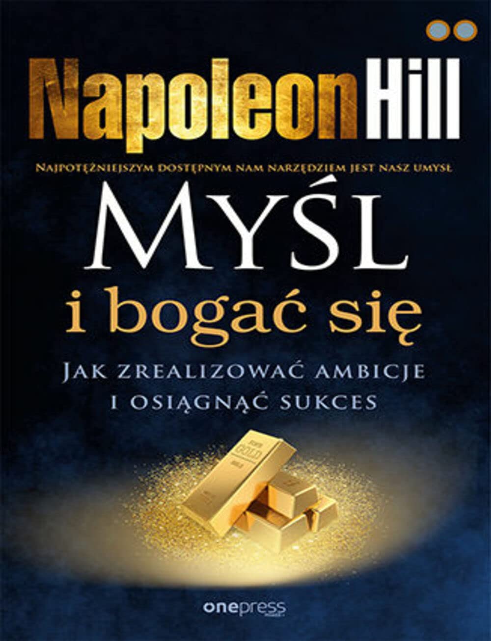 Myśl i bogać się.: Jak zrealizować ambicje i osiągnąć sukces Books