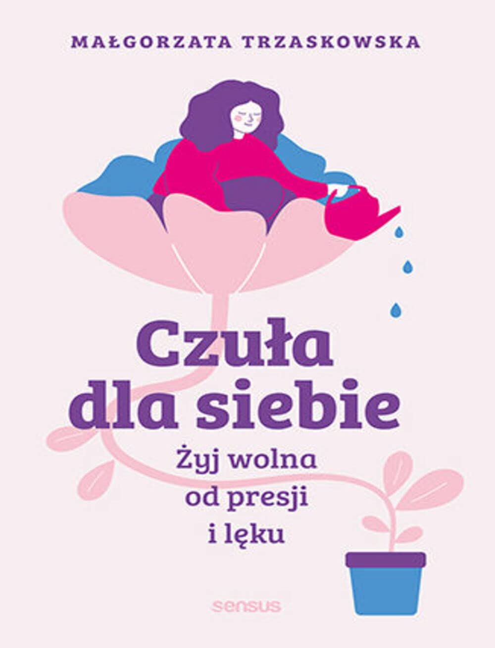 Czuła dla siebie: Żyj wolna od presji i lęku book