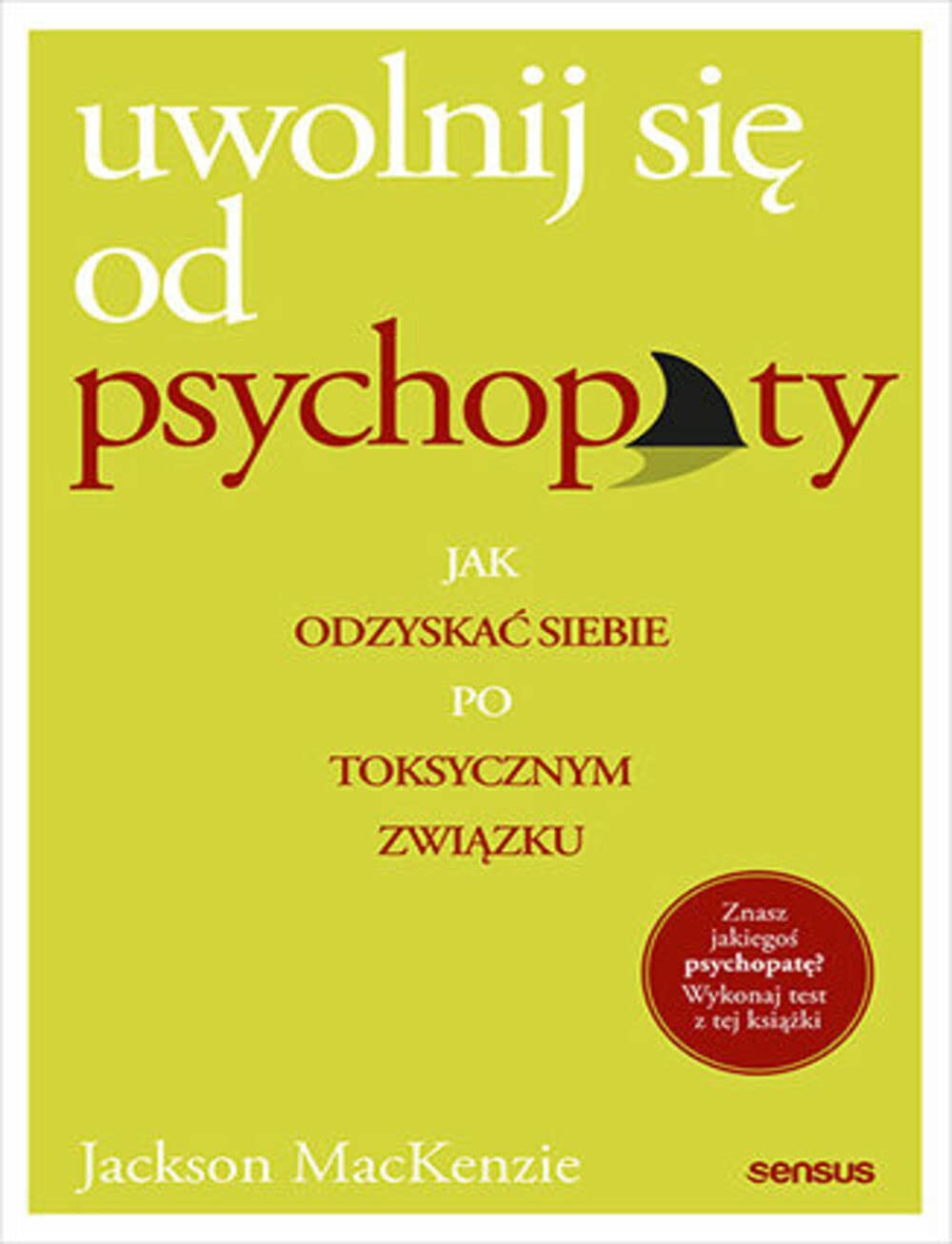 Uwolnij się od psychopaty: Jak odzyskać siebie po toksycznym związku Books