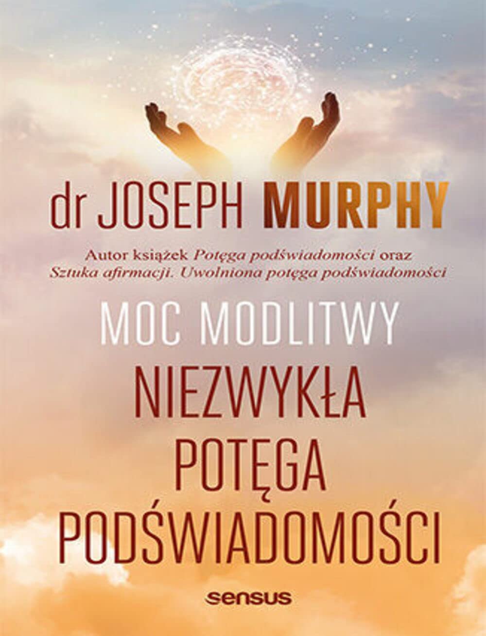 Moc modlitwy. Niezwykła potęga podświadomości Books