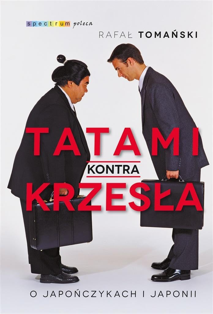 Tatami kontra krzesła: O Japończykach i Japonii (SPECTRUM POLECA) Books