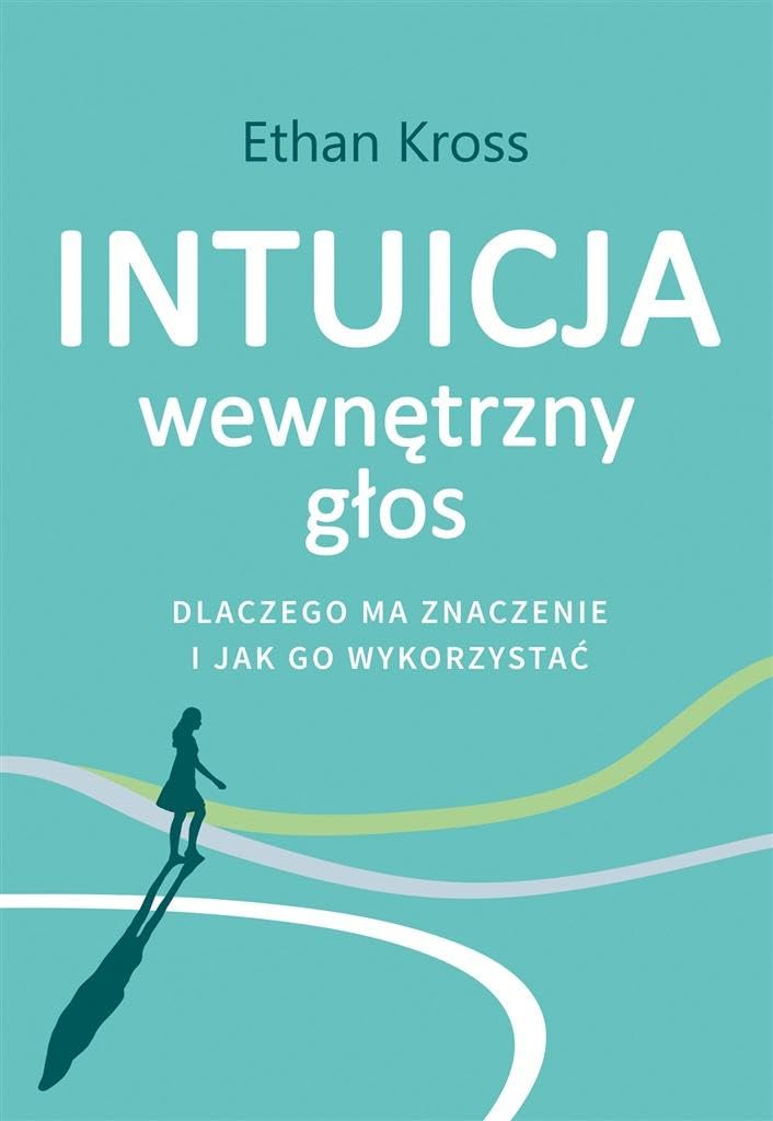 Intuicja Wewnętrzny głos dlaczego ma znaczenie i jak go wykorzystać Books