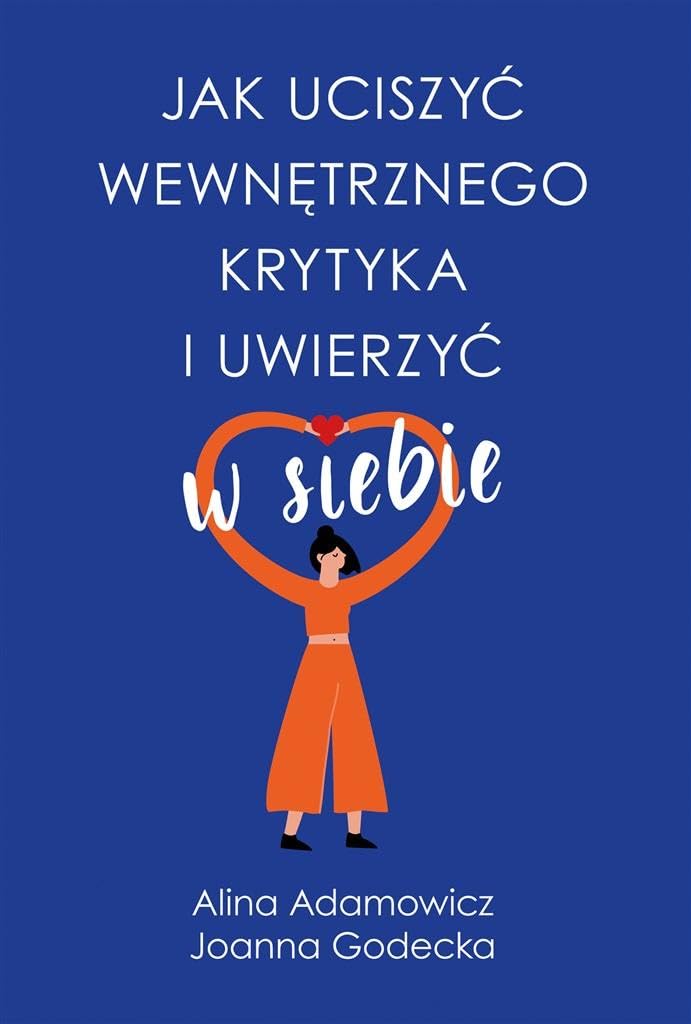 Jak uciszyć wewnętrznego krytyka i uwierzyć w siebie Books