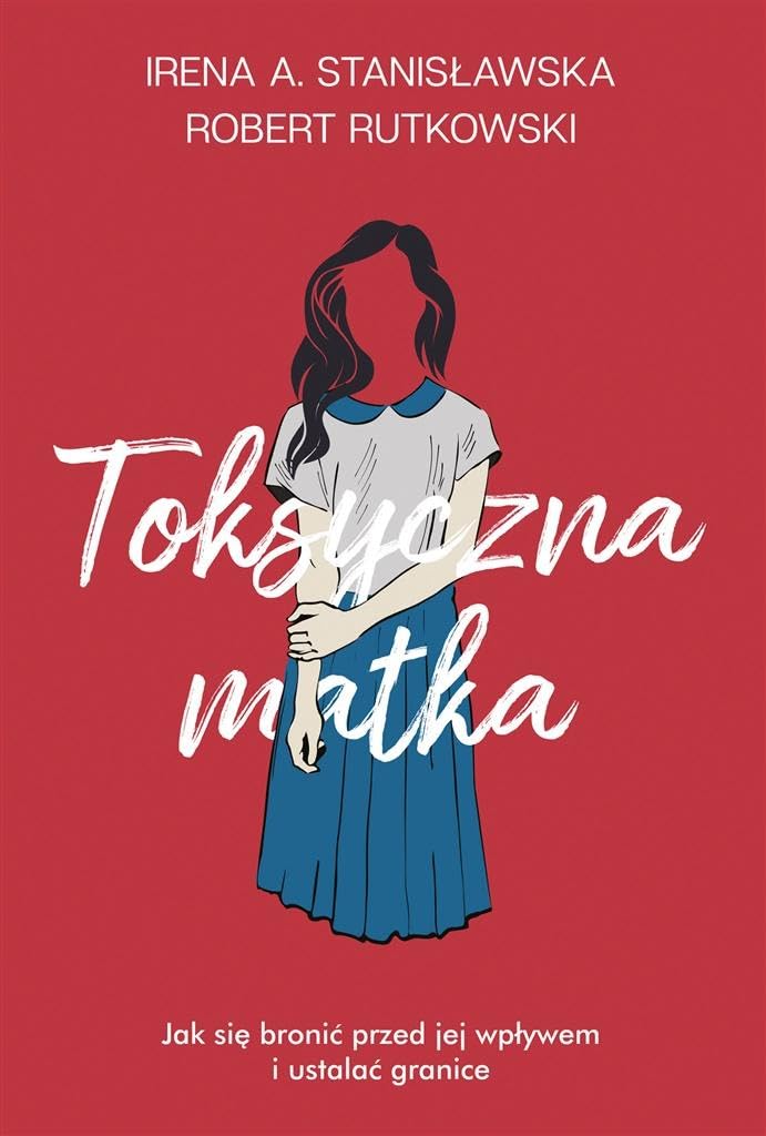 Toksyczna matka: Jak się bronić przed jej wpływem i ustalać granice? Books