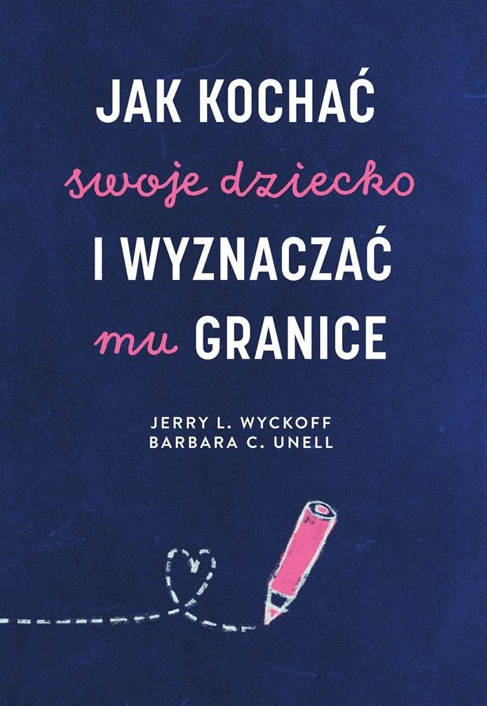Jak kochać swoje dziecko i wyznaczać mu granice book