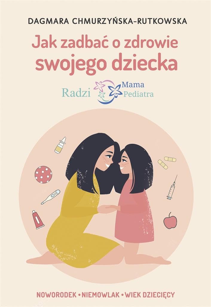 Jak zadbać o zdrowie swojego dziecka: Radzi Mama Pediatra book