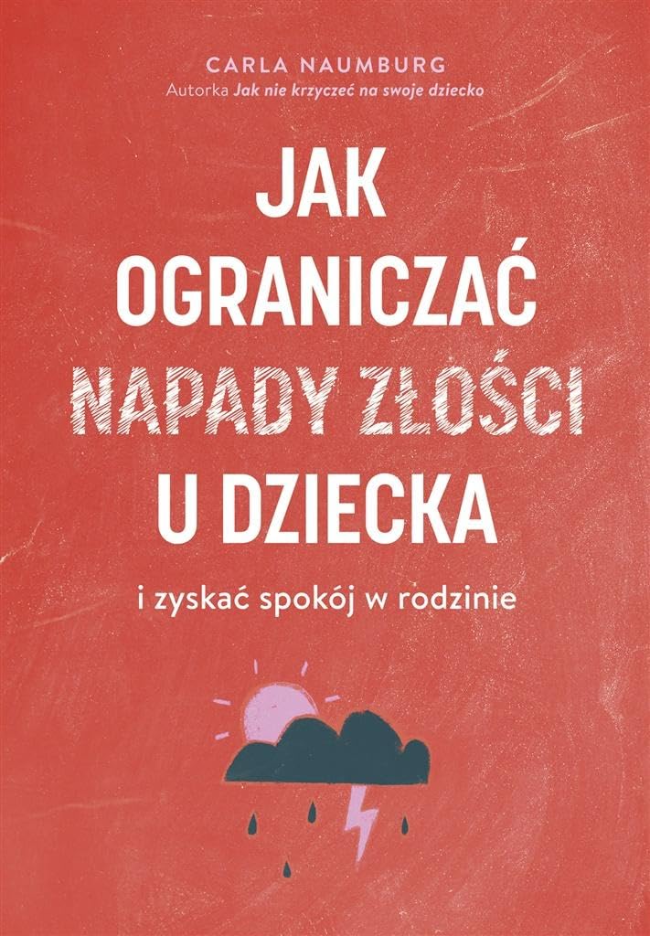 Jak ograniczać napady złości u dzieci i zyskać spokój w rodzinie book