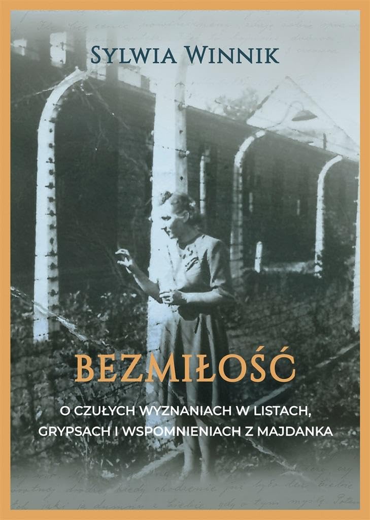 Bezmiłość: O czułych wyznaniach w listach, grypsach i wspomnieniach z Majdanka book