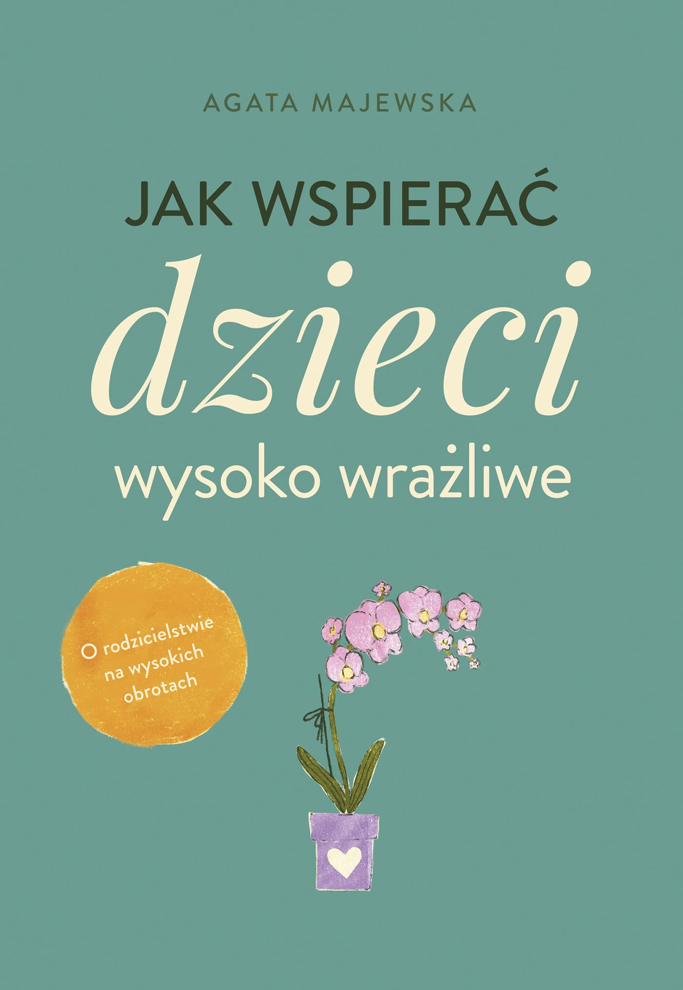 Jak wspierać dzieci wysoko wrażliwe book