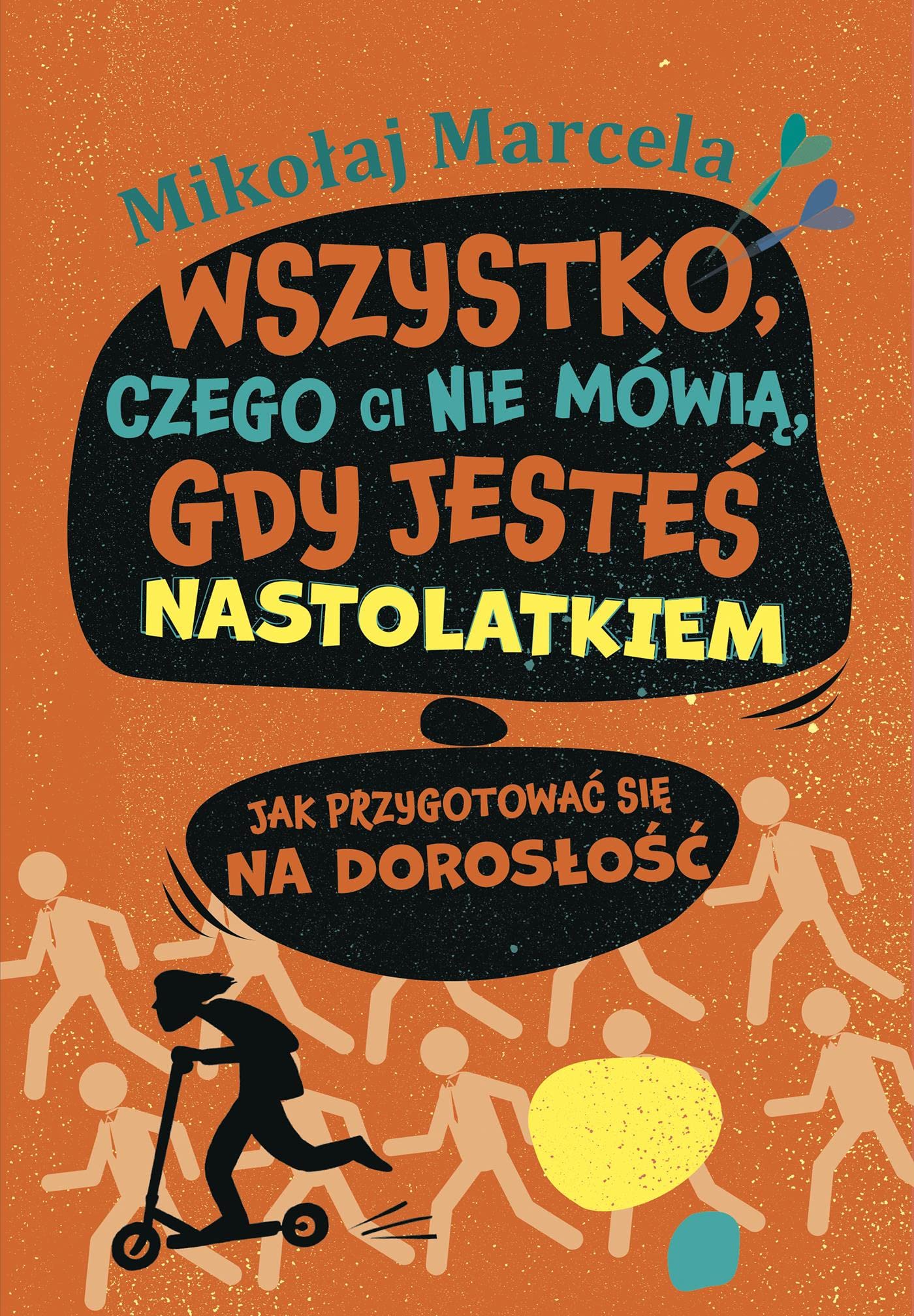 Wszystko, czego ci nie mówią, gdy jesteś nastolatkiem: Jak przygotować się na dorosłość book