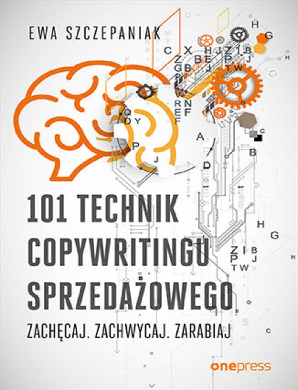 101 technik copywritingu sprzedażowego Zachęcaj. Zachwycaj. Zarabiaj Books