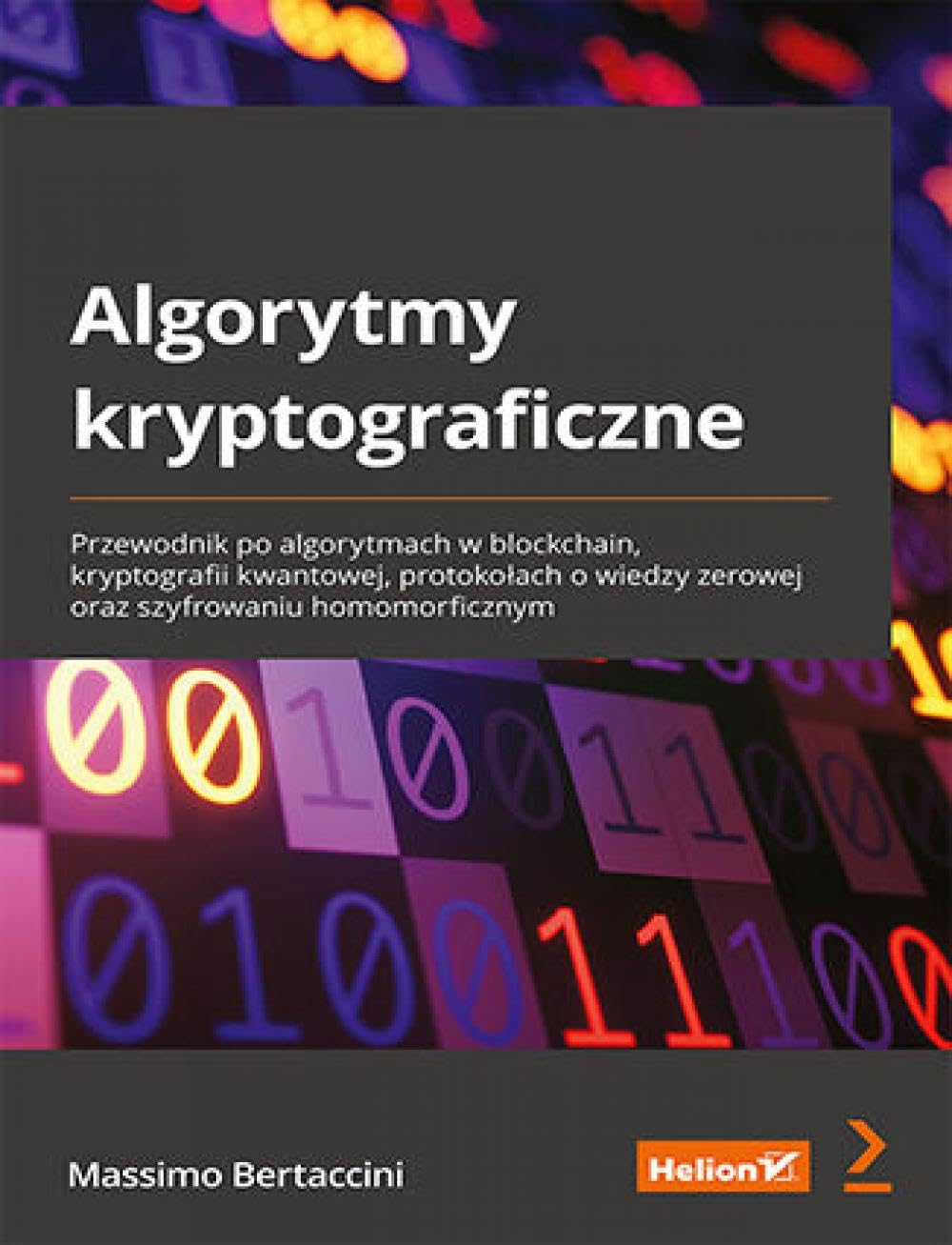 Algorytmy kryptograficzne. Przewodnik po algorytmach w blockchain, kryptografii kwantowej, protokołach o wiedzy zerowej oraz szyfrowaniu homomorficznym Books