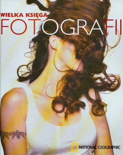 Wielka ksiega fotografii National Geographic Books