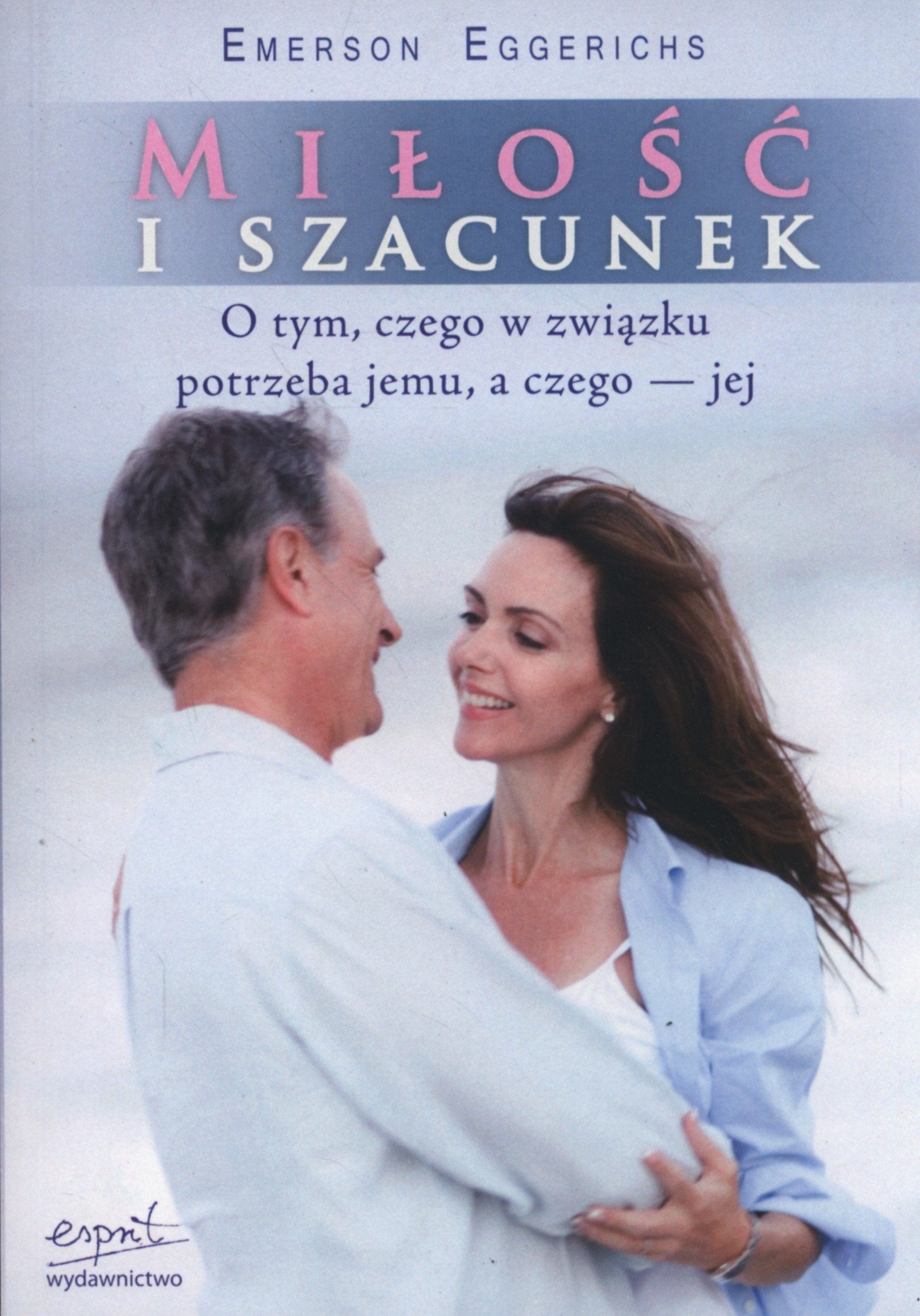 Milosc i szacunek: O tym, czego w związku potrzeba jemu, a czego - jej Learning & Reference
