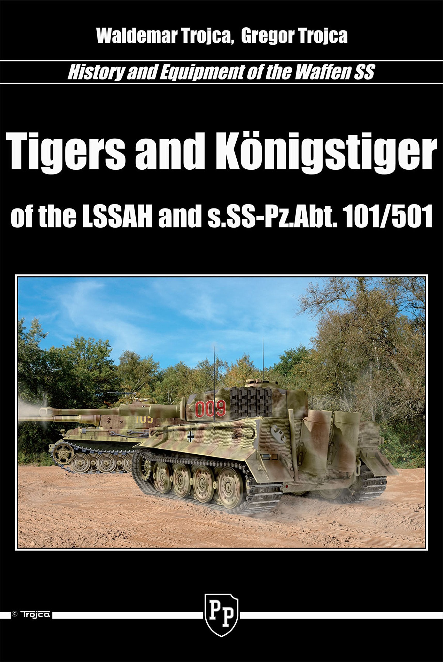 Tigers and Königstiger of the LSSAH and S.SS-Pz.Abt. 101/501 - History and Equipment of the Wassen SS Books