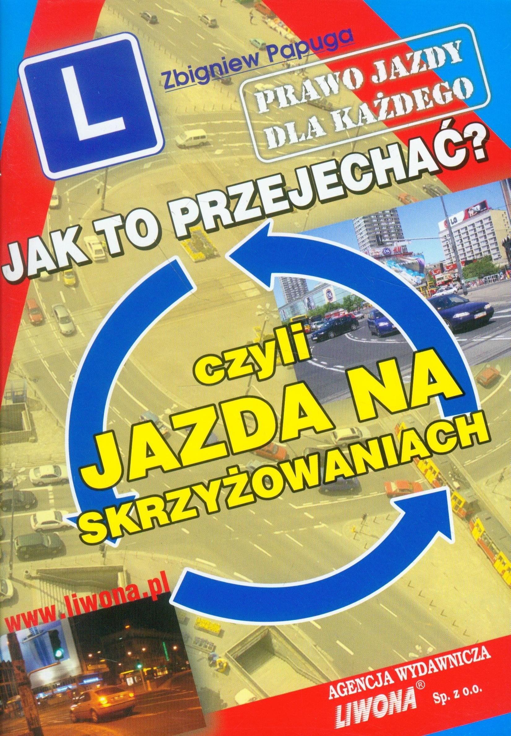 Jak to przejechać czyli Jazda na skrzyżowaniach: Prawo Jazdy dla Każdego Books