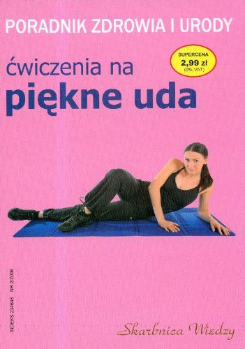 Ćwiczenia na piękne uda (PORADNIK ZDROWIA I URODY) Books