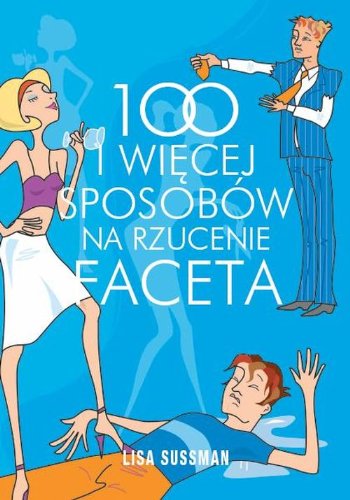 100 i więcej sposobów na rzucenie faceta Books