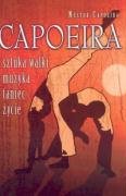 Capoeira sztuka walki, muzyka, taniec, zycie Reference Books
