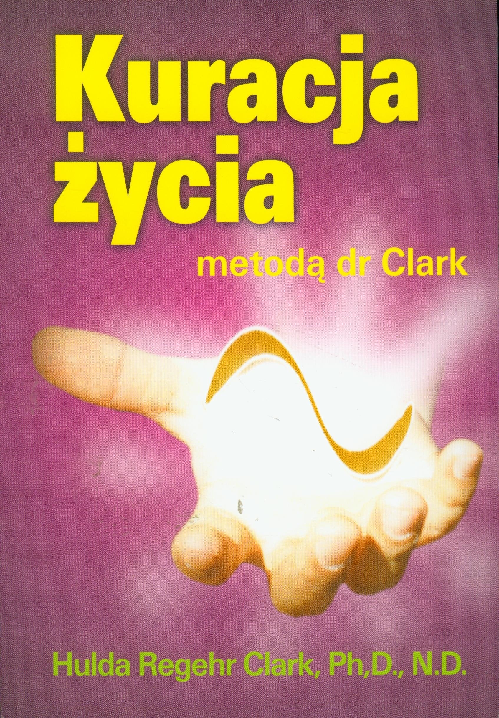 Kuracja zycia metoda dr Clark Medicine