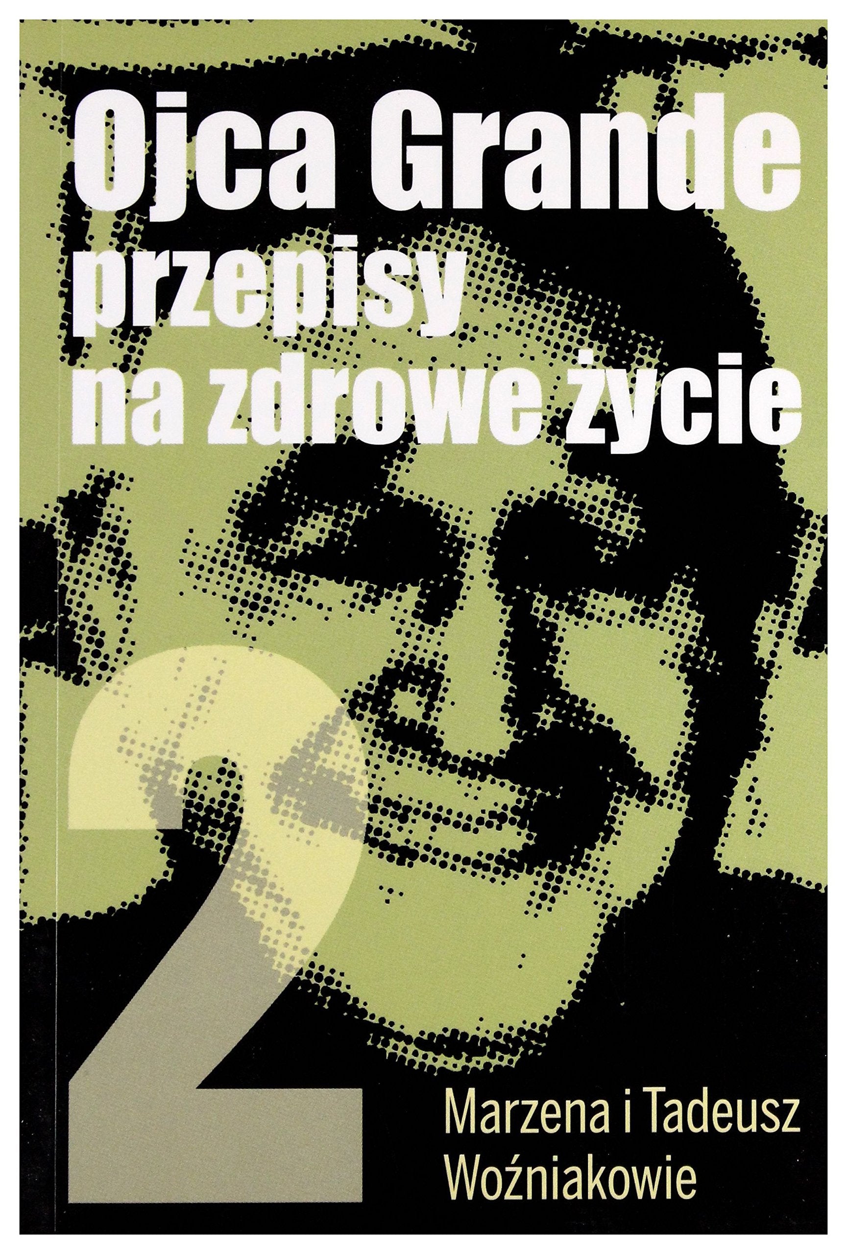 Ojca Grande Przepisy Na Zdrowe Ĺťycie. CzęĹ ć 2. - Tadeusz WoĹşniak, Marzena WoĹşniak Books