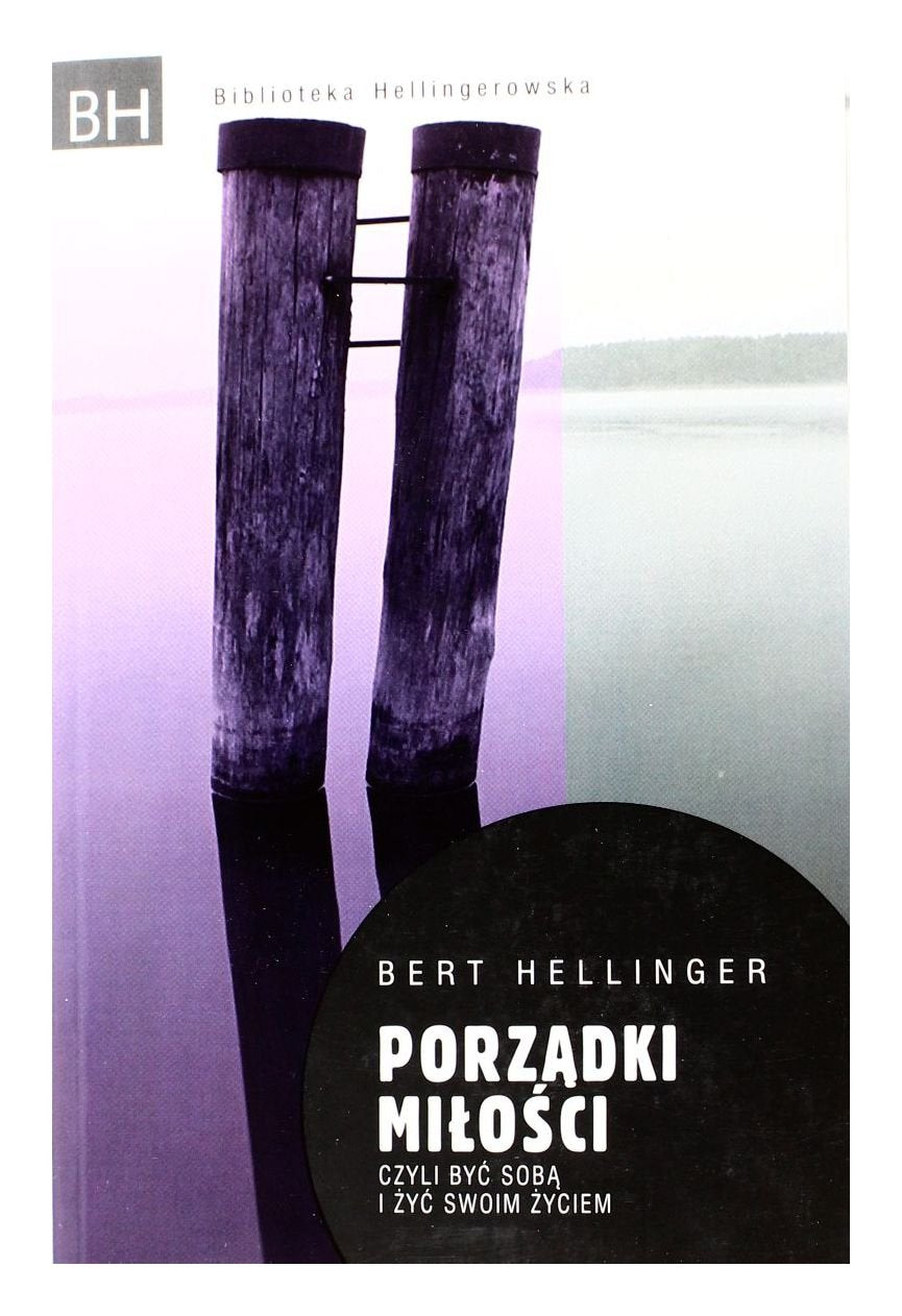 Porzadki milosci czyli byc soba i zyc swoim zyciem (BIBLIOTEKA HELLINGEROWSKA) Business, Finance & Career