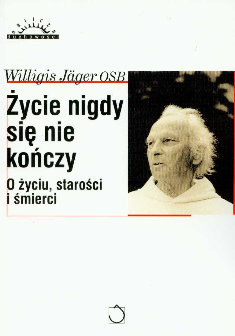 Zycie nigdy sie nie konczy: O zyciu, starosci i smierci Books