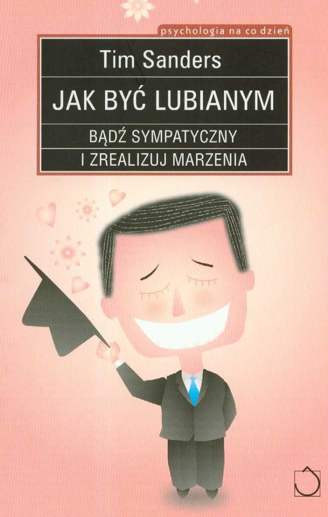 Jak być lubianym: Bądź sympatyczny i zrealizuj marzenia (PSYCHOLOGIA NA CO DZIEŃ) Books