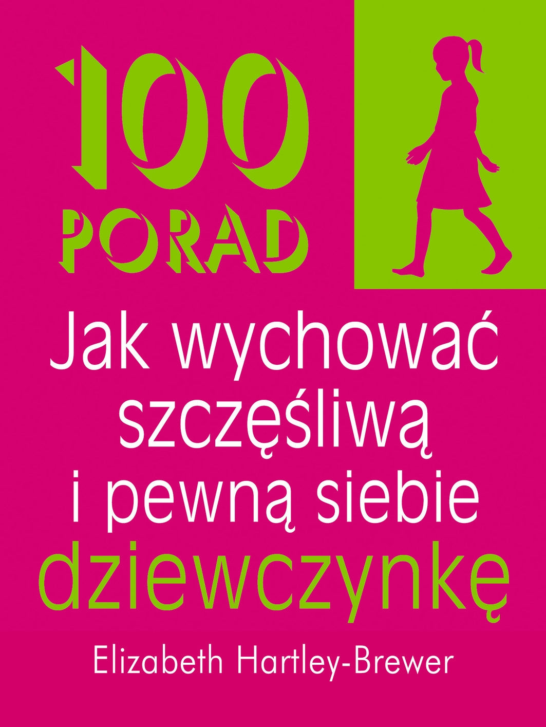 100 porad jak wychowac szczesliwa i pewna siebie dziewczynke Social Sciences