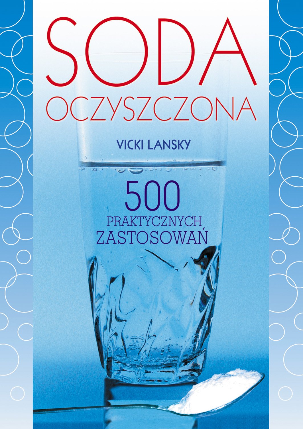 Soda oczyszczona: 500 praktycznych zastosowań Home & Household