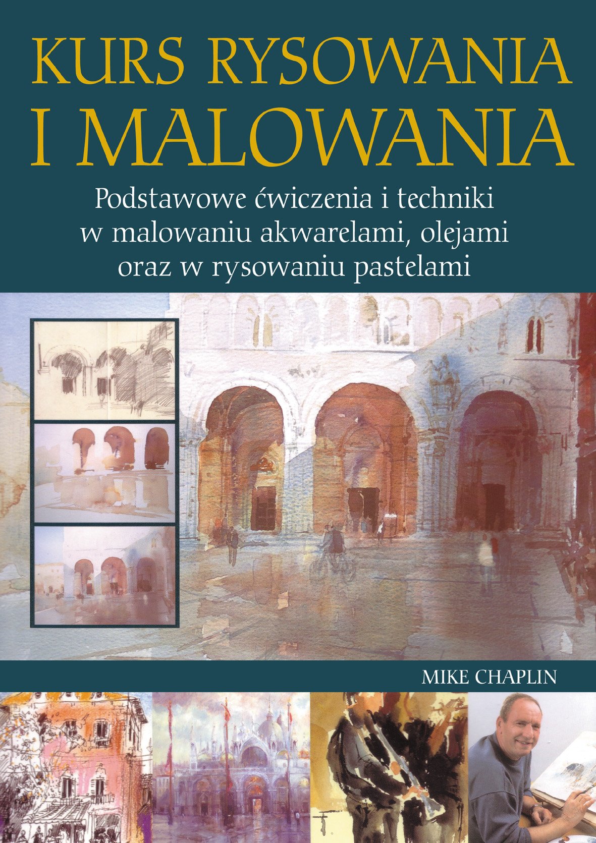 Kurs rysowania i malowania: podstawowe ćwiczenia i techniki w malowaniu akwarelami olejami oraz w rysowaniu pastelami Books