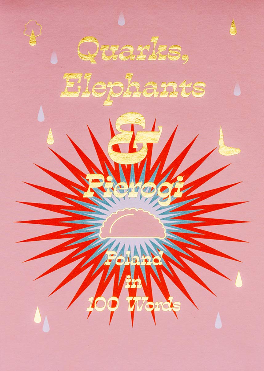 Quarks, Elephants and Pierogi: Poland in 100 Words Books