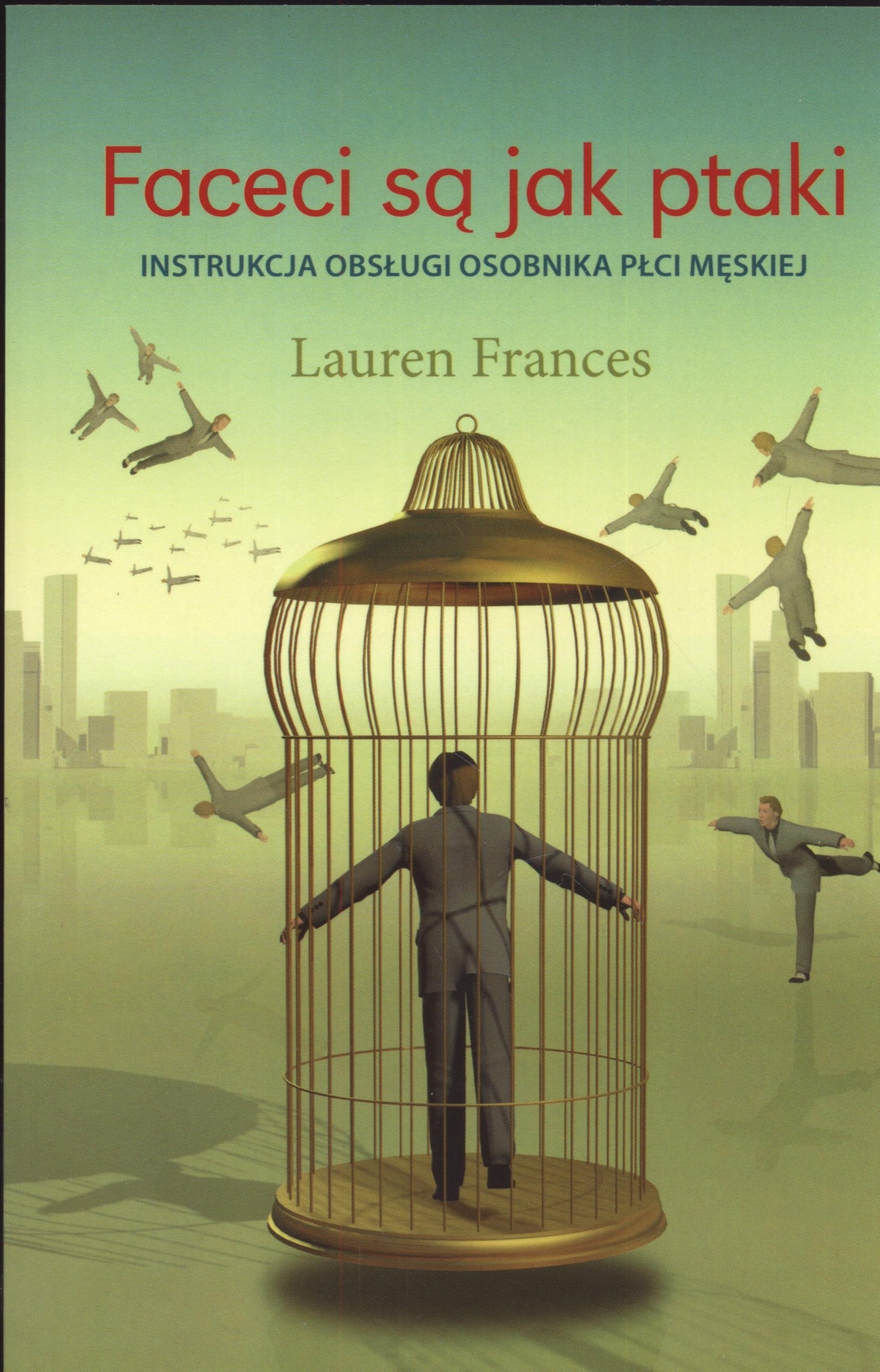 Faceci są jak ptaki: Instrukcja obsługi osobnika płci męskiej book