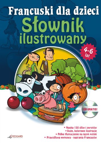 Francuski dla dzieci - Słownik ilustrowany 4 - 6 lat (ANGIELSKI DLA DZIECI) Books