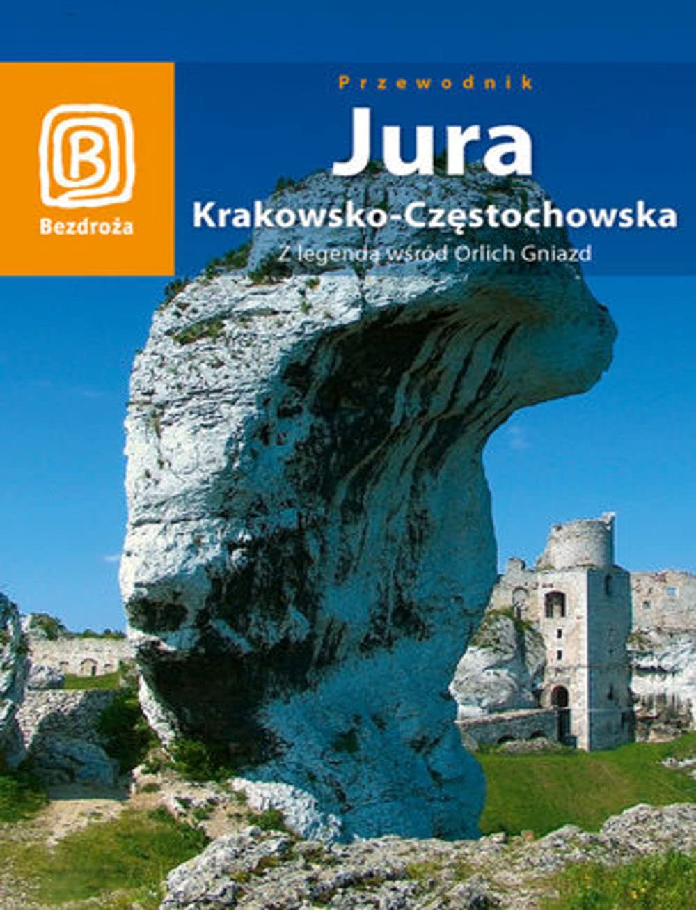 Jura Krakowsko Czestochowska z legenda wsrod Orlich Gniazd book