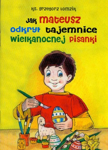Jak Mateusz odkrył tajemnicę wielkanocnej pisanki Books