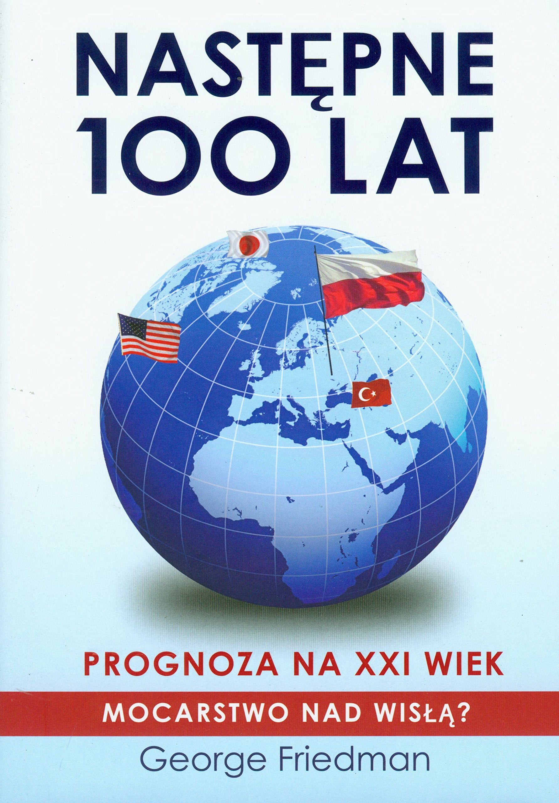 Następne 100 lat Prognoza na XXI wiek: Mocarstwo nad Wisłą? Books