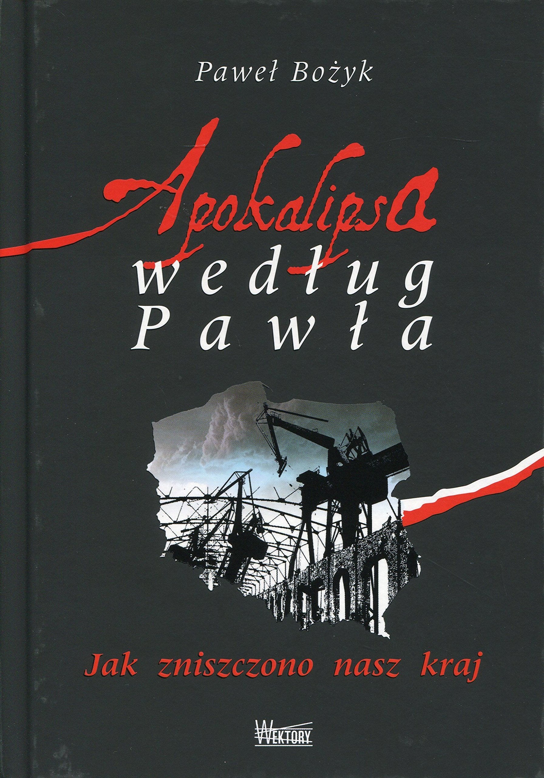 Apokalipsa wedlug Pawla: Jak zniszczono nasz kraj Books