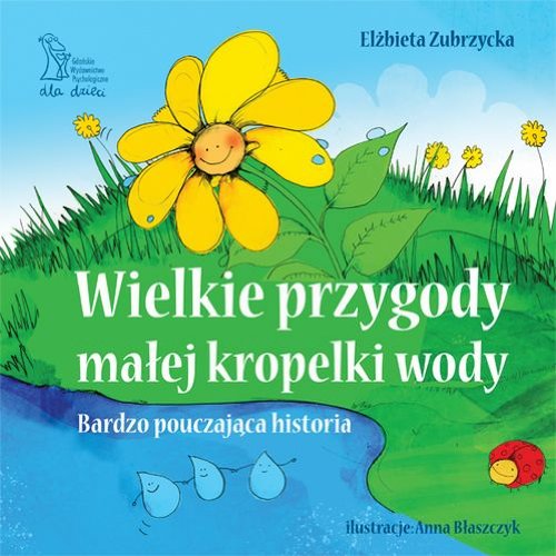 Wielkie przygody małej kropelki wody: Bardzo pouczająca historia book