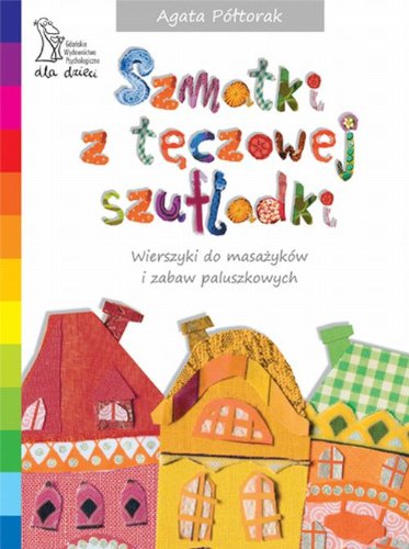 Szmatki z tęczowej szufladki: Wierszyki do masażyków i zabaw paluszkowych Books