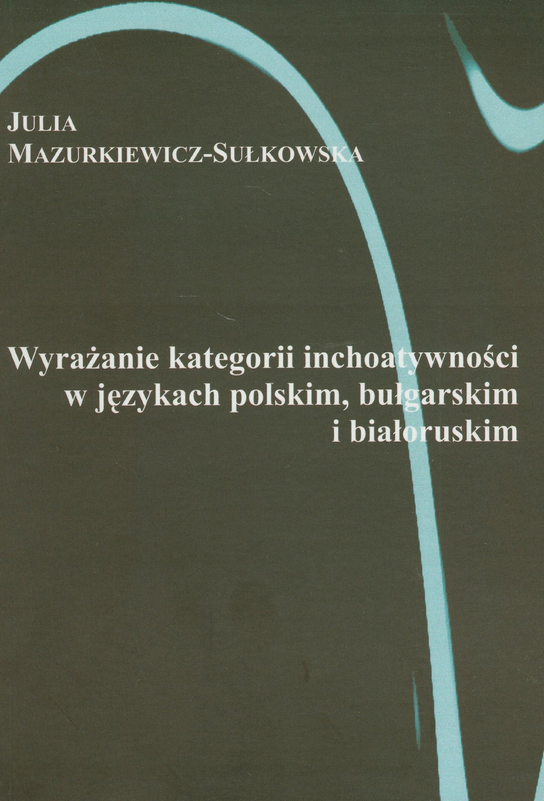 Wyrazanie kategorii inchoatywnosci w jezykach polskim bulgarskim i bialoruskim Social Sciences