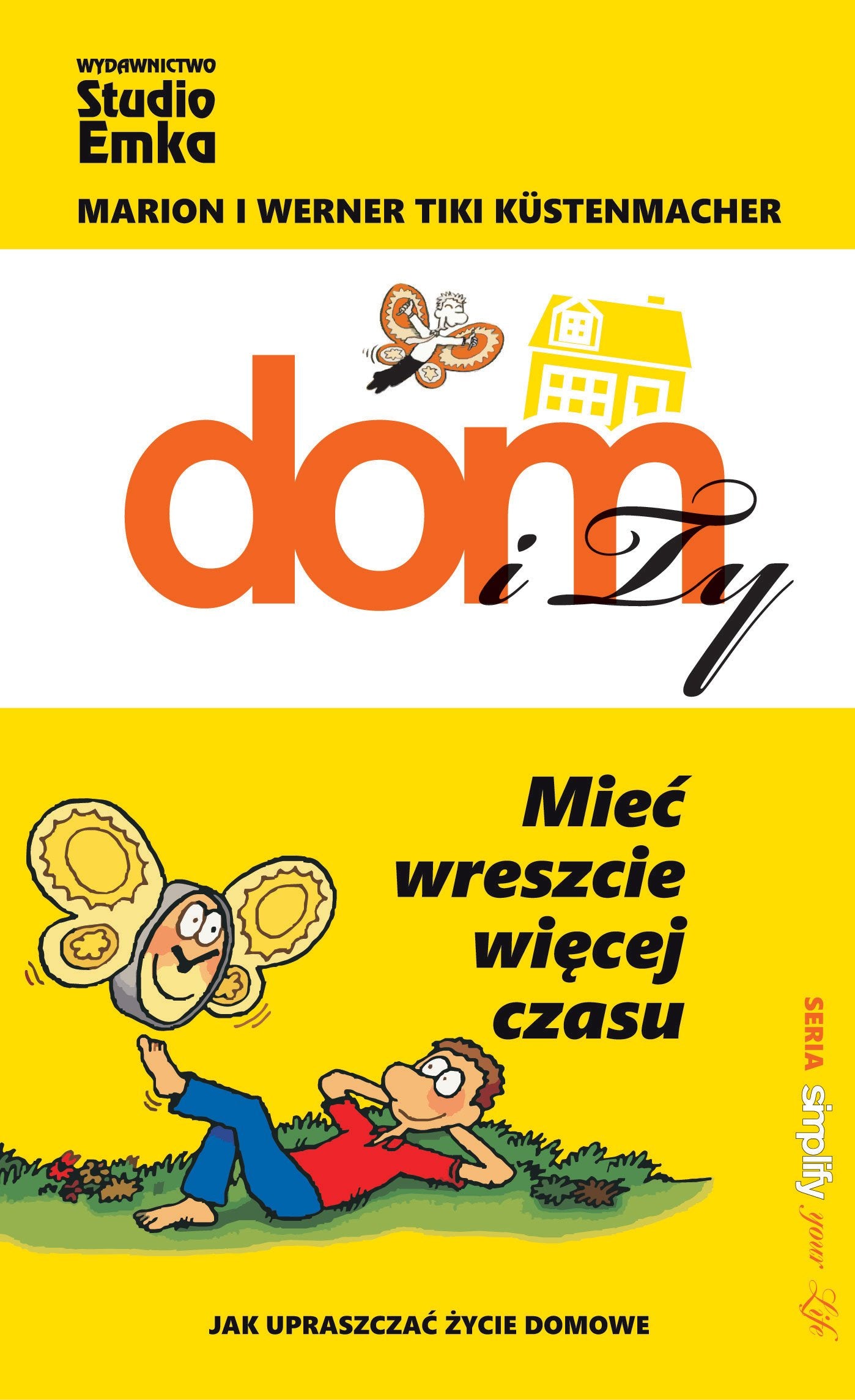 Mieć wreszcie więcej czasu: Jak upraszczać życie domowe (DOM I TY) Books