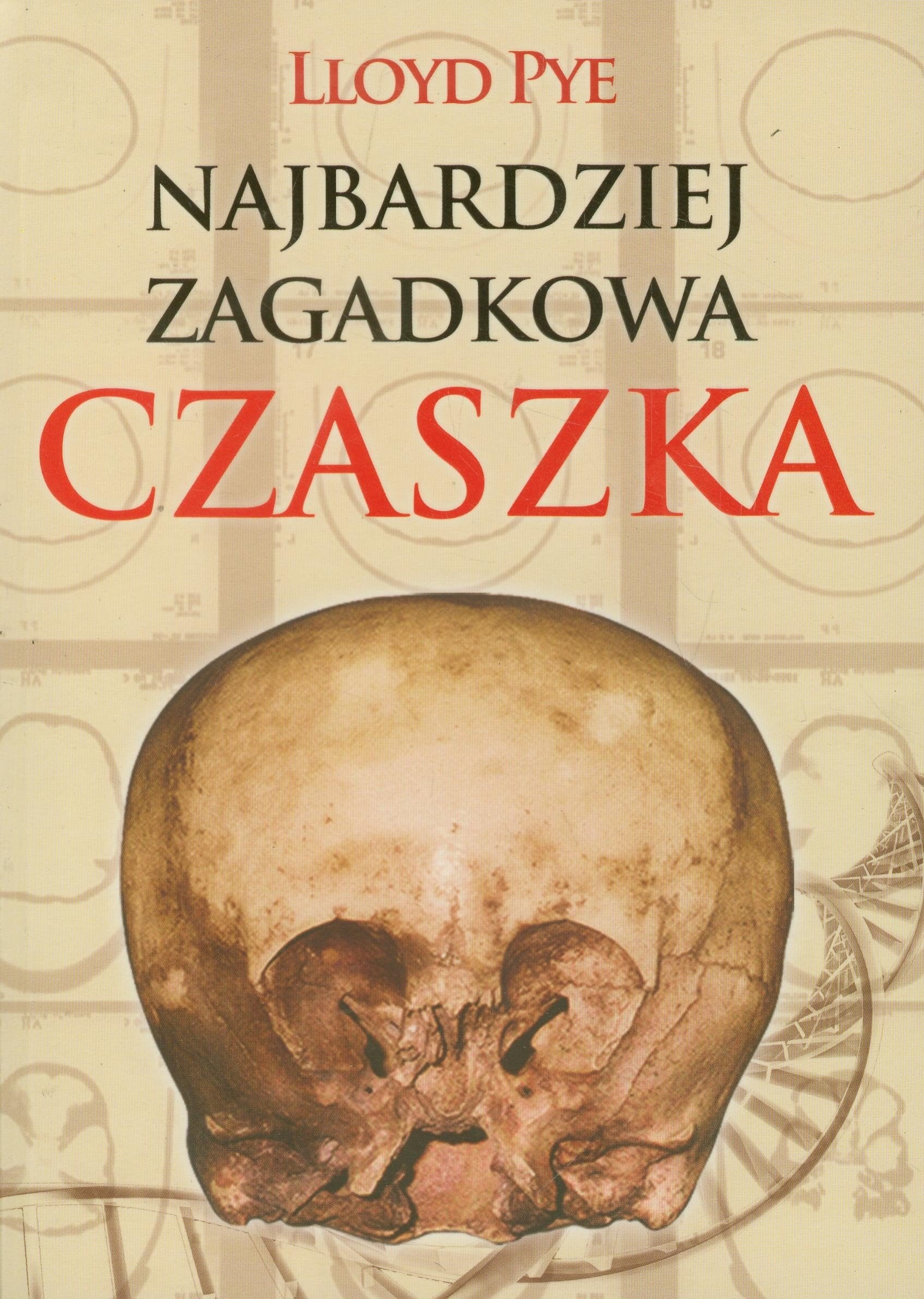 Najbardziej zagadkowa czaszka: Zdumiewająca historia jednej z największych tajemnic XX wieku. Mathematics